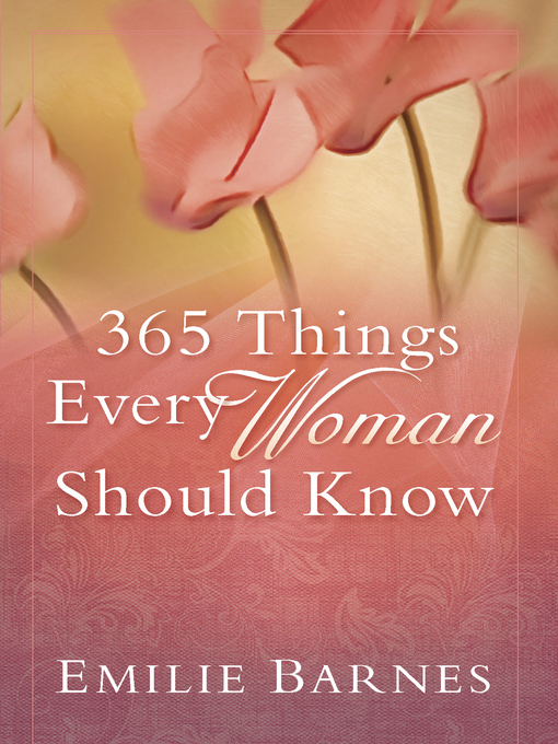 Title details for 365 Things Every Woman Should Know by Emilie Barnes - Available